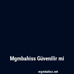 Mgmbahiss Güvenilir mi