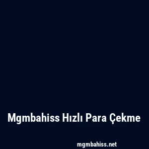 Mgmbahiss Hızlı Para Çekme