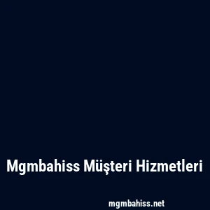 Mgmbahiss Müşteri Hizmetleri