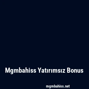 Mgmbahiss Yatırımsız Bonus